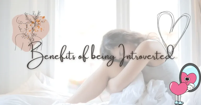 Benefits of being introverted – Surprising advantages you have