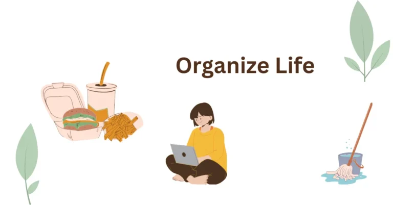 how to organize your life better